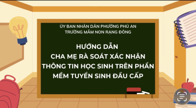 HƯỚNG  DẪN CHA MẸ TRẺ RÀ SOÁT - XÁC NHẬN THÔNG TIN  TUYỂN SINH TRỰC TUYÊN TRÊN CỔNG TUYỂN SINH