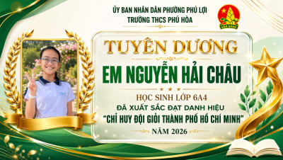 Trường THCS Phú Hòa tuyên dương học sinh Nguyễn Hải Châu đạt danh hiệu Chỉ huy Đội giỏi cấp thành phố