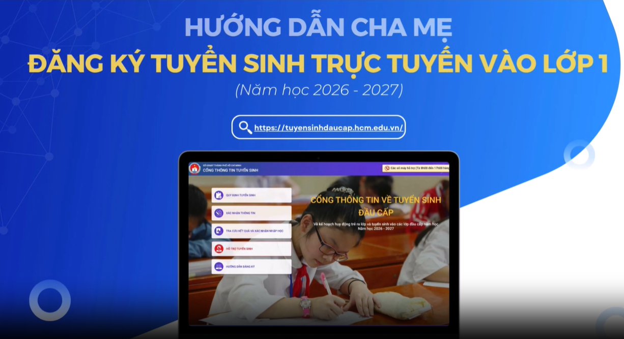 Hướng dẫn Cha mẹ đăng kí tuyển sinh trực tuyến vào Lớp 1 trên Cổng thông tin TSĐC TP.HCM (năm học 2026 - 2027)